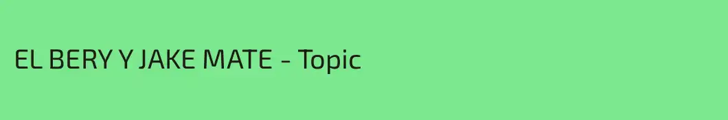 EL BERY Y JAKE MATE - Topic
